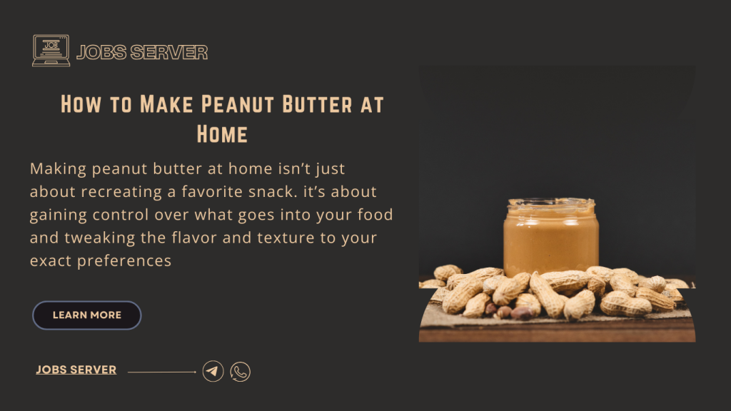 How to Make Peanut Butter at Home